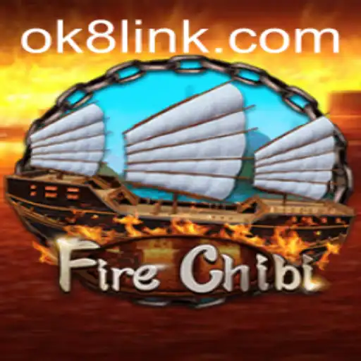 Explore the Thrilling World of FireChibi: A Dive into OK8.COM's Newest Game